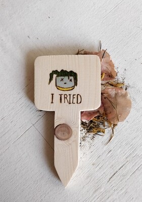 "I Tried" - Plant Label