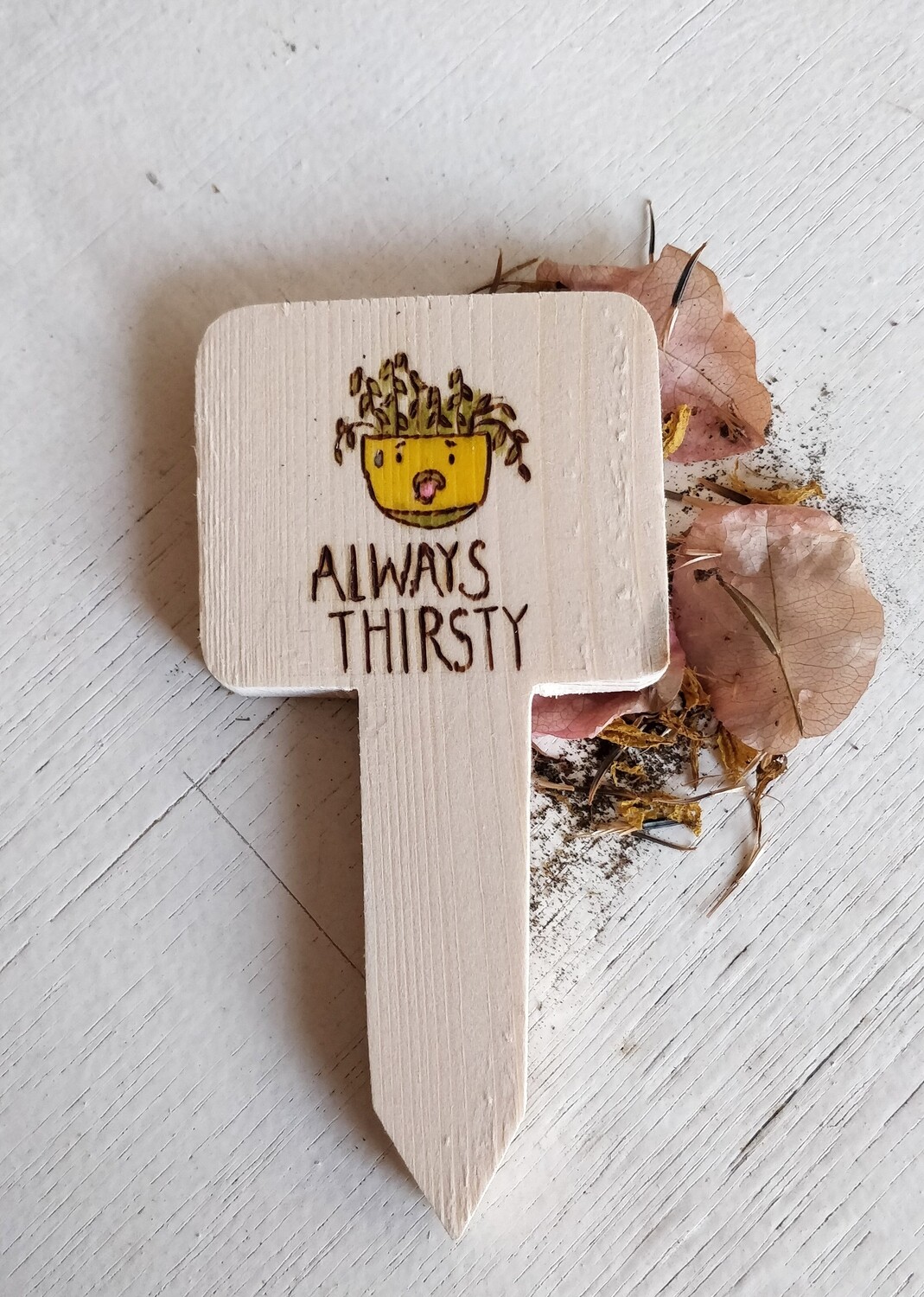"Always Thirsty" - Plant Label