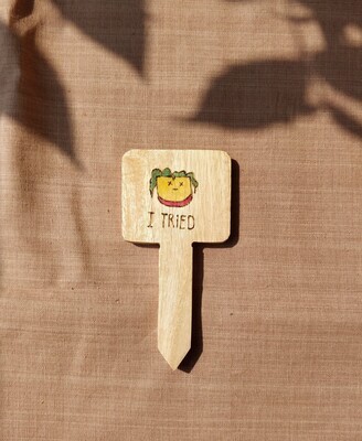 "I Tried" - Plant Label