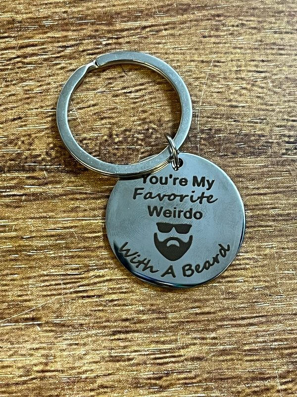 You’re My Favourite Weirdo .. With A Beard - Metal Keyring
