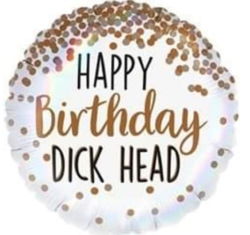 Humerous balloon happy birthday dickhead/bitch/milf