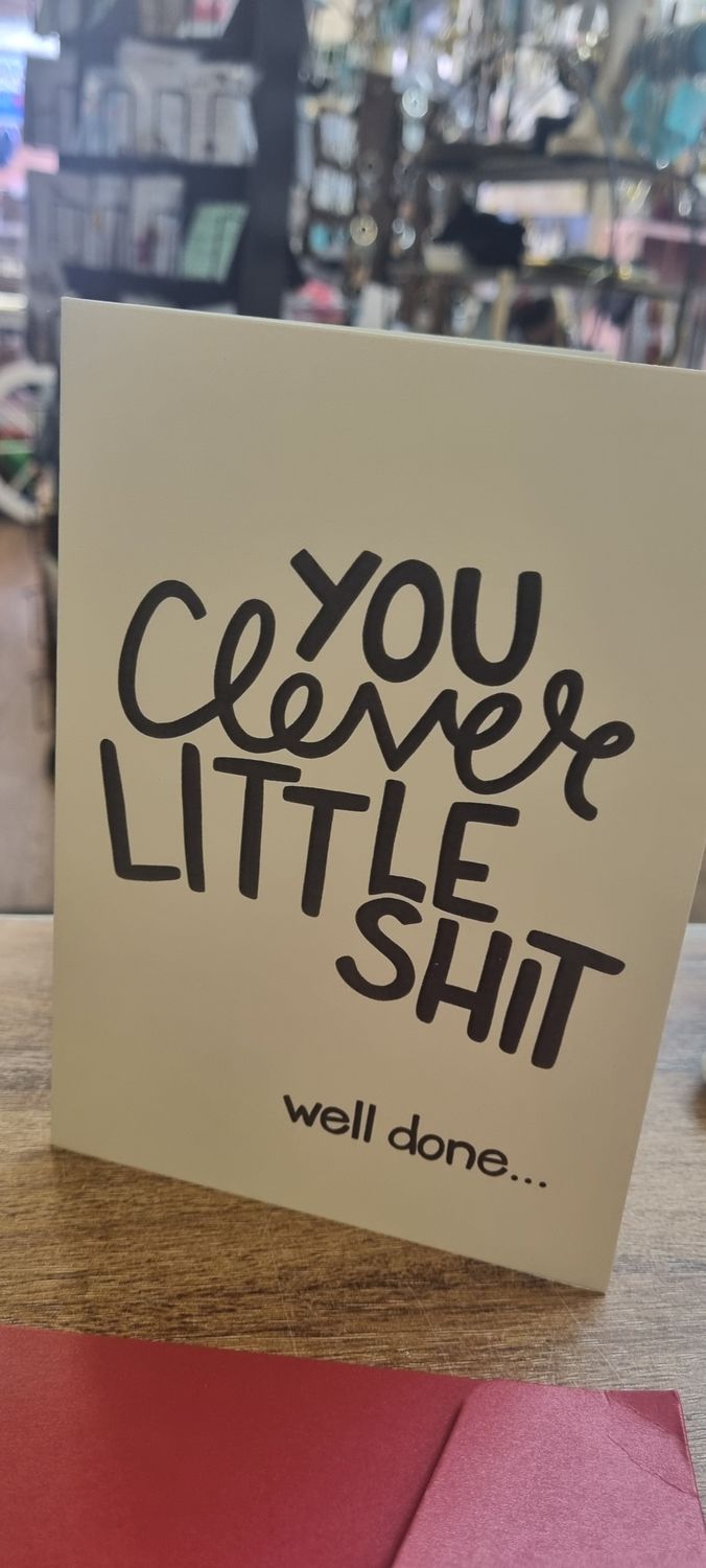 Clever little s**t well done card