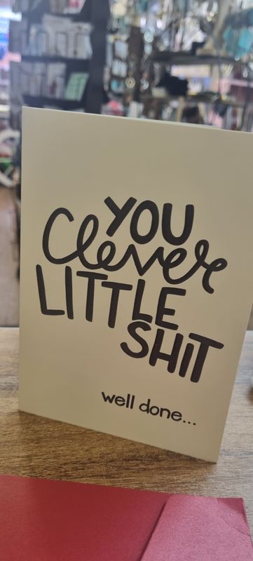 Clever little s**t well done card