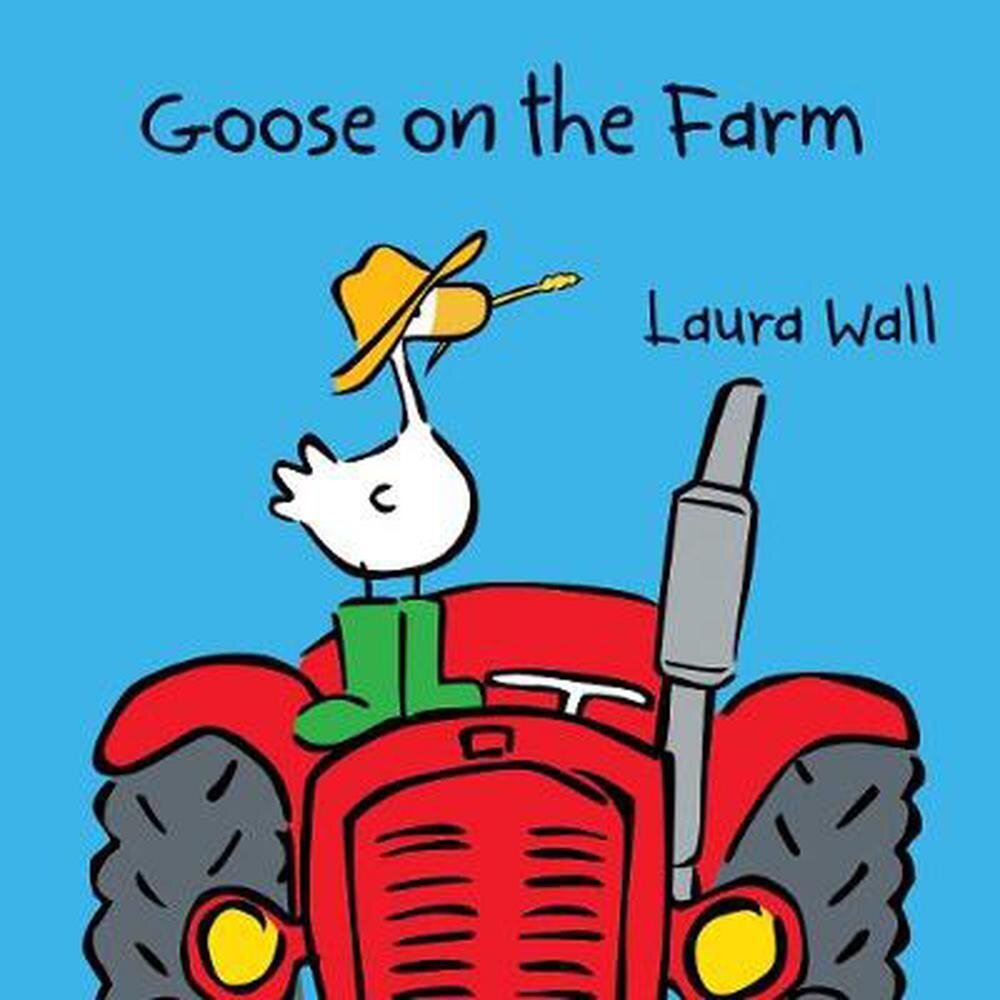 Goose on the Farm / Laura Wall