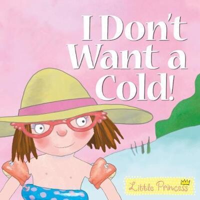 I Don't Want a Cold! / Tony Ross
