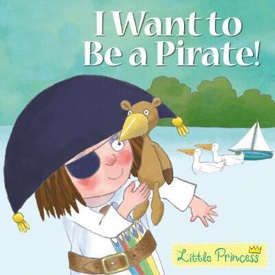 I Want to Be a Pirate! / Tony Ross