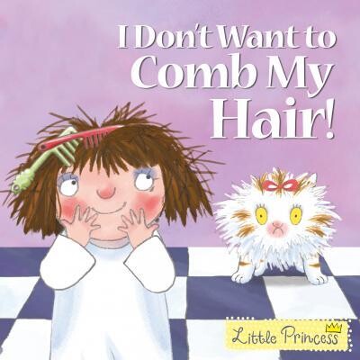 I Don&#39;t Want to Comb My Hair! / Tony Ross