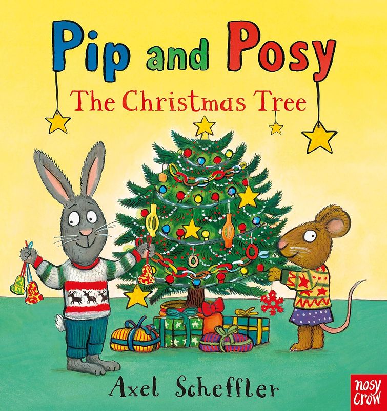 Pip and Posy / The Christmas Tree / Axel Scheffler