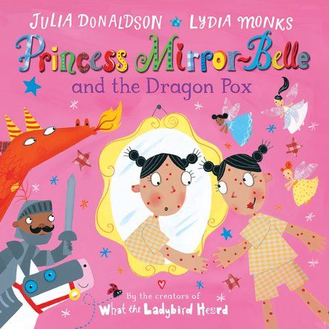 Princess Mirror-Belle and the Dragon Pox / Julia Donaldson