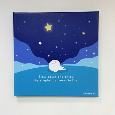Bulbble Canvas - “Slow down and enjoy the simple pleasures in life”