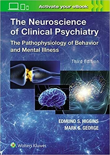 The neuroscience of clinical psychiatry 3rd Edition