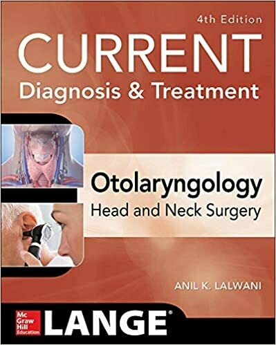 CURRENT Diagnosis &amp; Treatment Otolaryngology Head and Neck Surgery, Fourth Edition