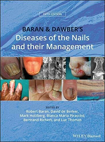 Baran and Dawber&#39;s Diseases of the Nails and their Management 5th Edition