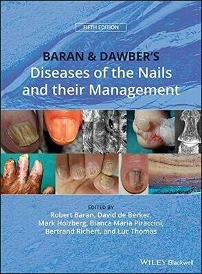 Baran and Dawber&#39;s Diseases of the Nails and their Management 5th Edition