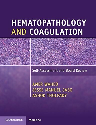 Hematopathology and Coagulation: Self-Assessment and Board Review 1st Edition