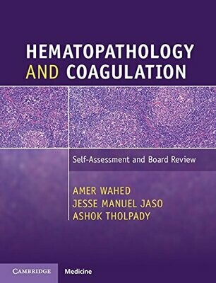 Hematopathology and Coagulation: Self-Assessment and Board Review 1st Edition