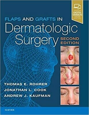 Flaps and Grafts in Dermatologic Surgery 2nd Edition