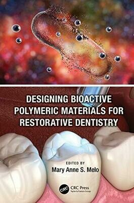 Designing Bioactive Polymeric Materials For Restorative Dentistry 1st Edition