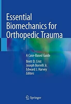 Essential Biomechanics for Orthopedic Trauma: A Case-Based Guide 1st Edition