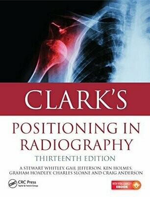 Clark&#39;s Positioning in Radiography 13E 13th Edition