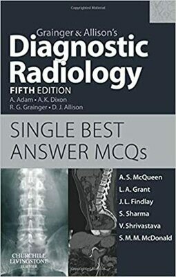 Grainger &amp; Allison&#39;s Diagnostic Radiology 5th Edition Single Best Answer MCQs 1st Edition