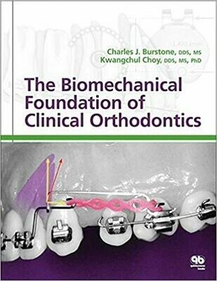 The Biomechanical Foundation of Clinical Orthodontics 1st Edition