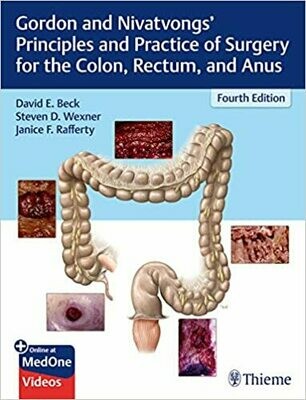 Gordon and Nivatvongs&#39; Principles and Practice of Surgery for the Colon, Rectum, and Anus 4th Edition