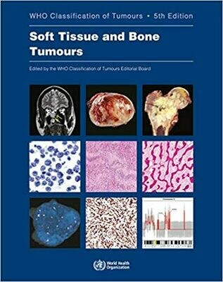 Soft Tissue and Bone Tumours: WHO Classification of Tumours 5th Edition