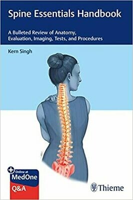 Spine Essentials Handbook (A Bulleted Review of Anatomy, Evaluation, Imaging, Tests, and Procedures) 1st Edition