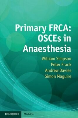 Primary FRCA: OSCEs in Anaesthesia Illustrated Edition