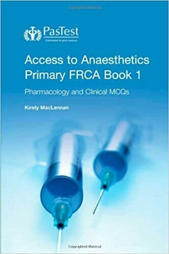 Access to Anaesthetics: Pharmacology and Clinical MCQs Bk. 1: Primary FRCA