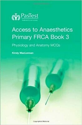 Access to Anaesthetics: Physiology and Anatomy MCQs Bk. 3: Primary FRCA