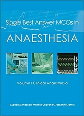 Single Best Answer MCQs in Anaesthesia: Volume I Clinical Anaesthesia 1st Edition