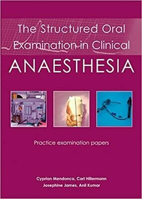 The Structured Oral Examination in Clinical Anaesthesia: Practice examination papers 1st Edition
