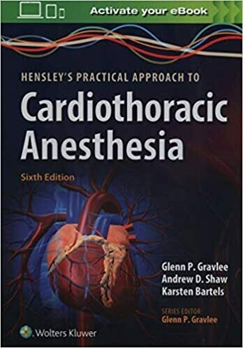 Hensley&#39;s Practical Approach to Cardiothoracic Anesthesia 6th Edition
