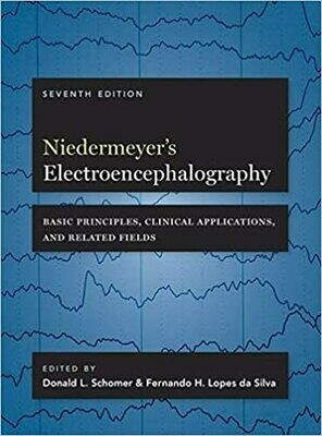 Niedermeyer&#39;s Electroencephalography: Basic Principles, Clinical Applications, and Related Fields
