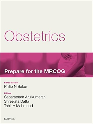 Obstetrics: Prepare for the MRCOG: Key articles from the Obstetrics, Gynaecology &amp; Reproductive Medicine journal