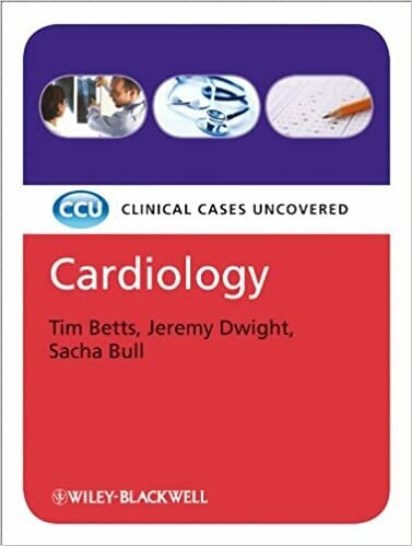 Cardiology: Clinical Cases Uncovered 1st Edition