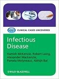 Infectious Disease: Clinical Cases Uncovered 1st Edition