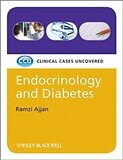 Endocrinology and Diabetes: Clinical Cases Uncovered 1st Edition