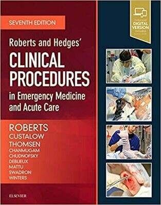Roberts and Hedges’ Clinical Procedures in Emergency Medicine and Acute Care 7th Edition