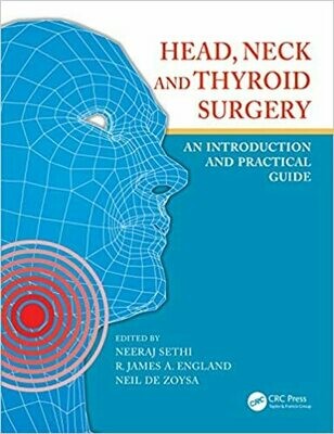 Head, Neck and Thyroid Surgery: An Introduction and Practical Guide 1st Edition