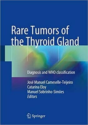 Rare Tumors of the Thyroid Gland: Diagnosis and WHO classification 1st Edition