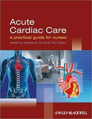 Acute Cardiac Care: A Practical Guide for Nurses 1st Edition