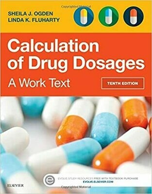 Calculation of Drug Dosages: A Work Text 10th Edition