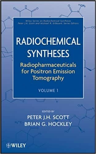 Radiochemical Syntheses Radiopharmaceuticals for Positron Emission Tomography Volume 1