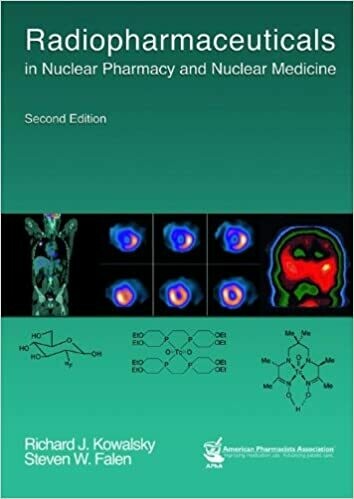 Radiopharmaceuticals in Nuclear Pharmacy &amp; Nuclear Medicine 2nd Edition