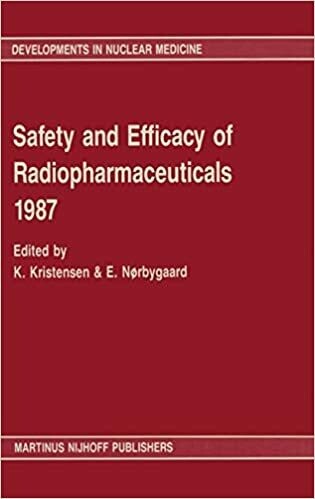 Safety and efficacy of radiopharmaceuticals Developments in Nuclear Medicine