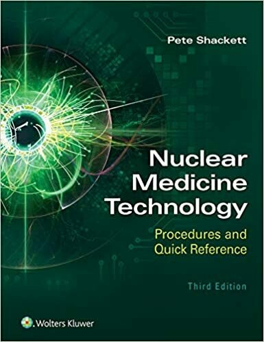 Nuclear Medicine Technology: Procedures and Quick Reference 3rd Edition 2020