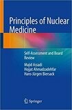 Principles of Nuclear Medicine: Self-Assessment and Board Review 2018